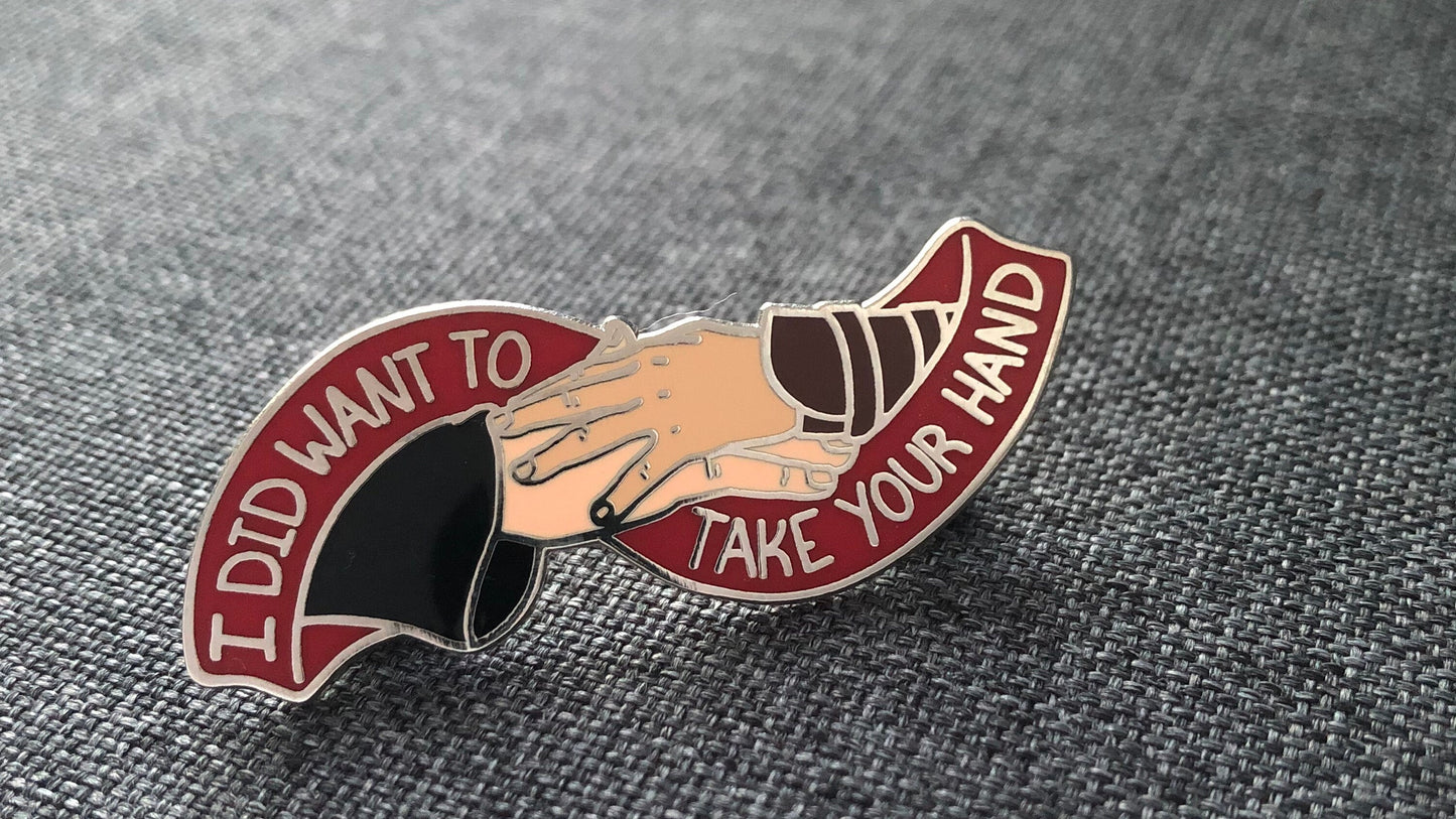 I Did Want to Take Your Hand - Reylo Quote Hard Enamel Pin